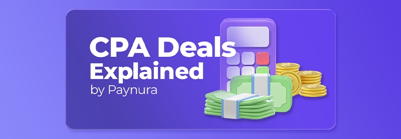Affiliate Marketing Guide by Paynura: CPA Deals Explained Affiliate Marketing Guide by Paynura: CPA Deals Explained