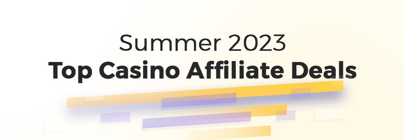 Best Casino Affiliate Deals for Summer 2023