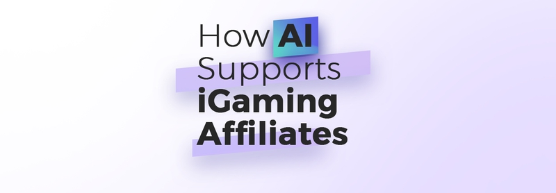 How AI Supports iGaming Affiliates