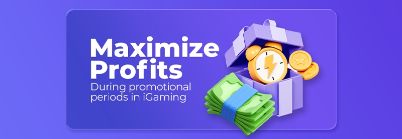 How to Prepare and Maximize Profits During Promotional Periods in iGaming