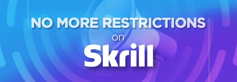No more restrictions on Skrill