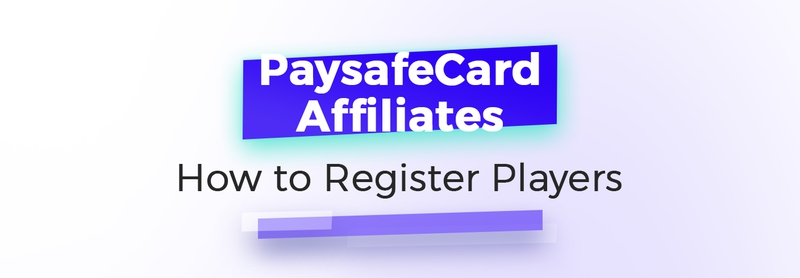 Paysafecard Affiliates: How to Register Players (with your link)