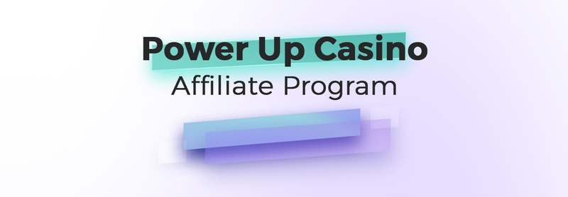 Power Up Casino Affiliate Program