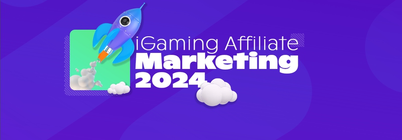 The Ultimate Guide to iGaming Affiliate Marketing in 2024
