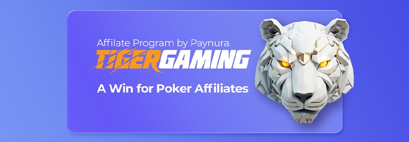 Tigergaming Affiliate Program by Paynura: A Win for Poker Affiliates