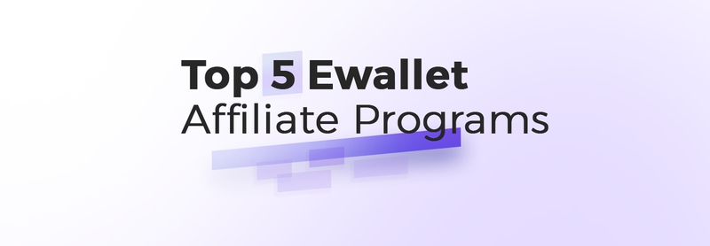 Top 5 ewallet affiliate programs in 2023