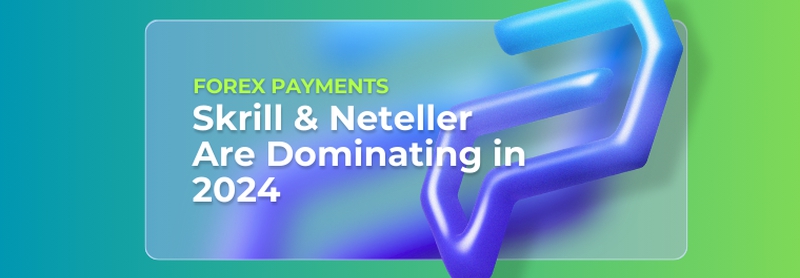 Why Neteller and Skrill Are Dominating the Forex in 2024: Key Insights for Affiliates