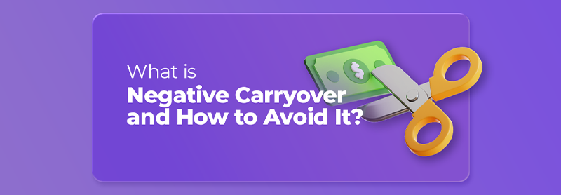 What is Negative Carryover and How to Avoid It?